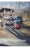 What's So Bad About Being Poor?