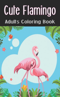 Cute Flamingo Adults Coloring Book: An Adult Coloring Book with Fun, pattern and Relaxing Coloring Pages Vol-1