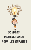 50 idées d'entreprises pour les enfants