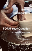 FORM Your Question to Commune with the IR