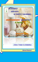 Cómo Tratar la Diabétes: Solo Grupo Sanguíneo B(Cómo Tratar la Diabétes)