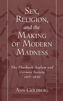 Sex, Religion, and the Making of Modern Madness