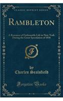 Rambleton: A Romance of Fashionable Life in New-York During the Great Speculation of 1836 (Classic Reprint): A Romance of Fashionable Life in New-York During the Great Speculation of 1836 (Classic Reprint)