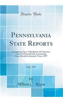 Pennsylvania State Reports, Vol. 179: Containing Cases Adjudged in the Supreme Court of Pennsylvania; Containing Cases Decided at January Term, 1897 (Classic Reprint)