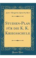 Studien-Plan für die K. K. Kriegsschule (Classic Reprint)