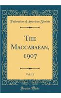 The Maccabaean, 1907, Vol. 12 (Classic Reprint)