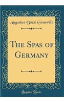 The Spas of Germany (Classic Reprint)