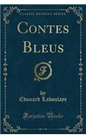 Contes Bleus (Classic Reprint)