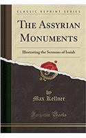 The Assyrian Monuments: Illustrating the Sermons of Isaiah (Classic Reprint)