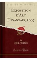 Exposition d'Art Dinantais, 1907 (Classic Reprint)