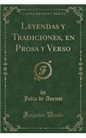 Leyendas Y Tradiciones, En Prosa Y Verso (Classic Reprint)