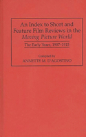 Index to Short and Feature Film Reviews in the Moving Picture World