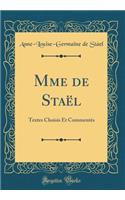 Mme de Staï¿½l: Textes Choisis Et Commentï¿½s (Classic Reprint)