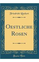 Oestliche Rosen (Classic Reprint)