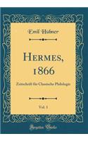 Hermes, 1866, Vol. 1: Zeitschrift für Classische Philologie (Classic Reprint)