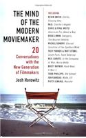 The Mind of the Modern Moviemaker: Twenty Conversations with the New Generation of Filmmakers