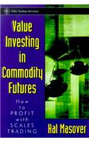 Value Investing in Commodity Futures: How to Profit With Scale Trading