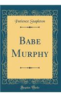 Babe Murphy (Classic Reprint)