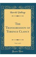 The Transgression of Terence Clancy, Vol. 2 of 3 (Classic Reprint)