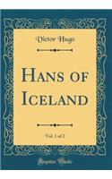Hans of Iceland, Vol. 1 of 2 (Classic Reprint)