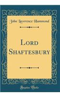 Lord Shaftesbury (Classic Reprint)