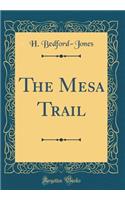 The Mesa Trail (Classic Reprint)