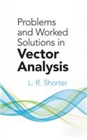 Problems and Worked Solutions in Vector Analysis