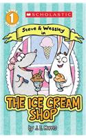 Scholastic Reader Level 1: The Ice Cream Shop: A Steve and Wessley Reader