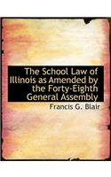 The School Law of Illinois as Amended by the Forty-Eighth General Assembly