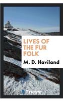 Lives of the Fur Folk