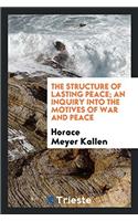 The structure of lasting peace; an inquiry into the motives of war and peace