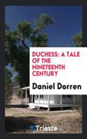 Duchess: A Tale of the Nineteenth Century