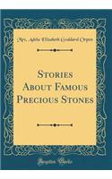 Stories about Famous Precious Stones (Classic Reprint)