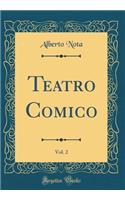 Teatro Comico, Vol. 2 (Classic Reprint)