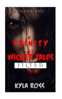 A Trinity of Wicked Tales: Volume One: Jilted Love