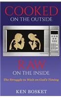 Cooked on the Outside, Raw on the Inside