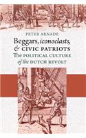 Beggars, Iconoclasts, and Civic Patriots