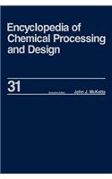 Encyclopedia of Chemical Processing and Design