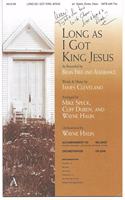 Long as I Got King Jesus
