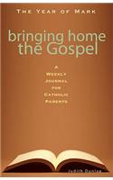 Bringing Home the Gospel: A Weekly Journal for Catholic Parents: The Year of Mark