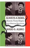 Always a Rebel: Ricardo Flores Magón and the Mexican Revolution(English)