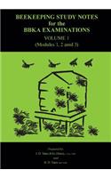 Beekeeping Study Notes for the BBKA Examinations Volume 1 (modules 1, 2 and 3)