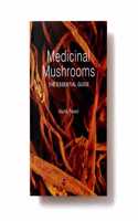 Midicinal Mushrooms: The Essential Guide