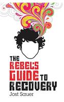 Rebel's Guide to Recovery