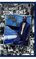 The Mandate of Stone Jones Never Give Up