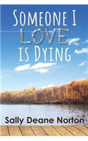 Someone I Love is Dying