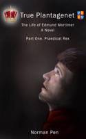 True Plantagenet. The Life of Edmund Mortimer