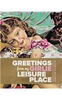 Greetings from My Girlie Leisure Place