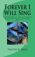 Forever I Will Sing: Responsorial Psalm Chants & Gospel Acclamations 2017