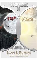 Opposite of Fear is Faith